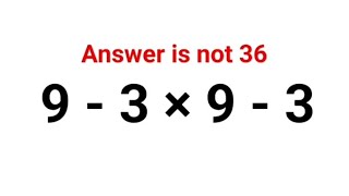 9 - 3 × 9 - 3 The answer is not 36. Many got it wrong! Ukraine Math Test #math #ukraine