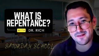 What is Repentance | Saturday School | Dr. Rich 
