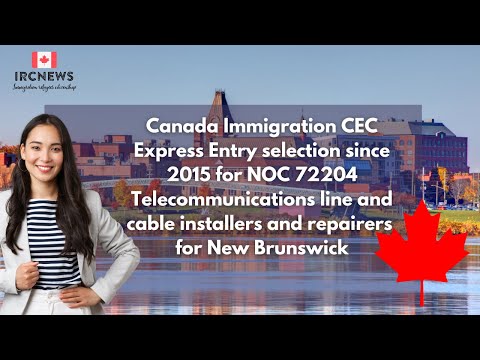 CEC Express Entry: NOC 72204 Telecommunications Installers & Repairers in New Brunswick (Since 2015)