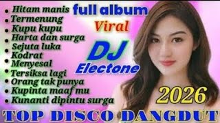 FULL ALBUM TOP DISCO DANGDUT REMIX  ‼️ ELECTONE 2026 ORGAN TUNGGAL VIRAL BASS GLERR BUAT TEMA  KERJA