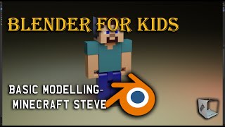 Blender for kids - Tutorial 4 - Basic modelling Minecraft Steve