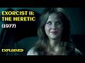 Exorcist 2 The Heretic (1977) || The Forgotten Sequel || Story Breakdown & Ending Explained