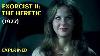 Exorcist 2 The Heretic (1977) || The Forgotten Sequel || Story Breakdown & Ending Explained