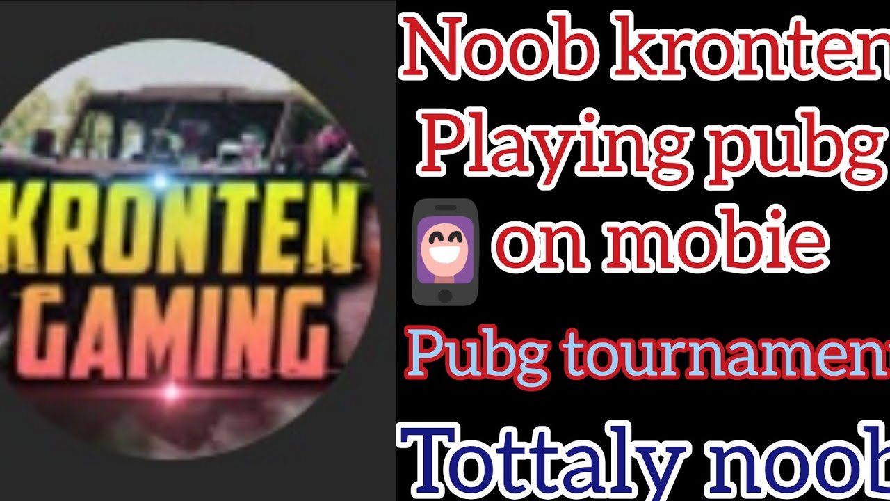 KRONTEN GAMING NOOB MOMENT||PLAYING ON MOBILE FOR FIRST TIME IN PUBGMOBILE TOURNAMENT||