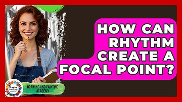 How Can Rhythm Create A Focal Point? - Drawing and Painting Academy