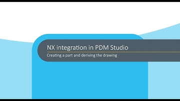 PDM Studio with NX CAD: Creating a part and deriving the drafting