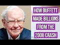 How Warren Buffett Made Billions From The 2008 Crisis