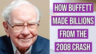 How Warren Buffett Made Billions From The 2008 Crisis
