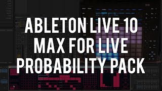 Probability Pack - Ableton Live 10 - Max For Live