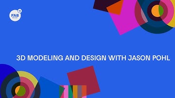3D Modeling and Design with Jason Pohl