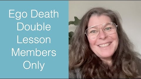 Ego Death - Double lesson - 1st Fetter - The Awakening Curriculum