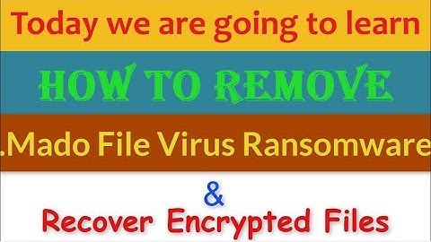 Remove .Mado File Virus/.Mado Ransomware (+Recover .mado Files)