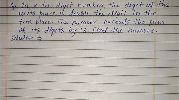 In a two digit number the digit at the units place is double the digit in the tens place the number