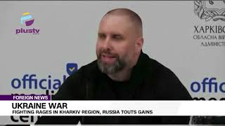 Ukraine War: Fighting Rages In Kharkiv Region, Russia Touts Gains