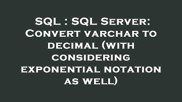 SQL : SQL Server: Convert varchar to decimal (with considering exponential notation as well)