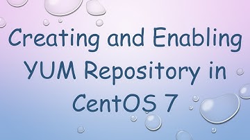 Creating and Enabling YUM Repository in CentOS 7