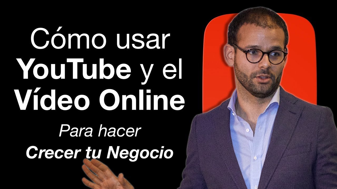 Cómo Usar YouTube y el Video Online para VENDER MAS y Hacer Crecer tu ...