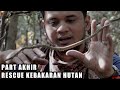 MENYELAMATKAN HEWAN DARI KEBAKARAN HUTAN/PART AKHIR