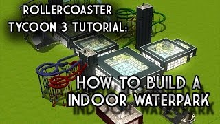HOW TO BUILD A INDOOR WATERPARK - RCT3