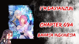I'm Daxianzun [ Chapter 694 ] [ Bahasa Indonesia ]