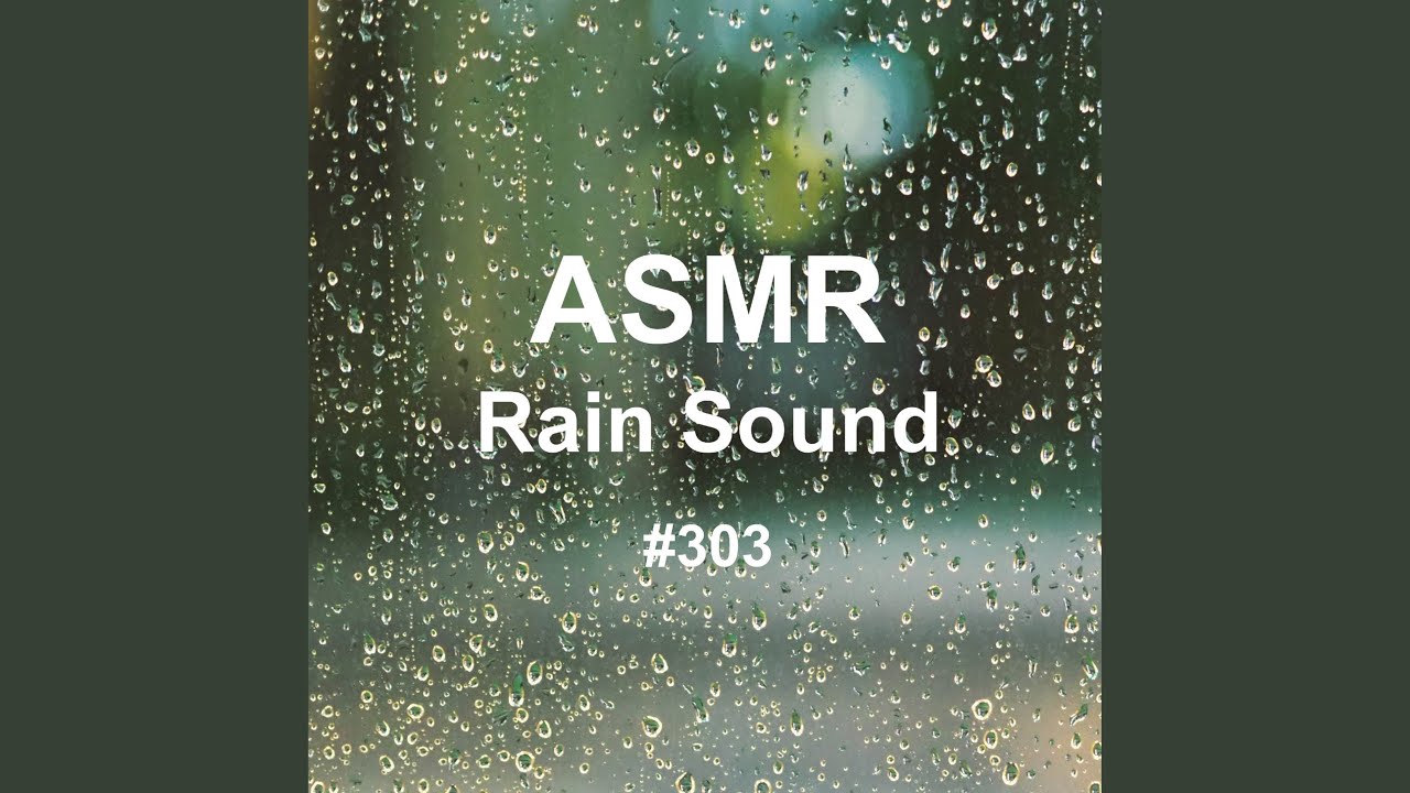 White Noise Rain Sound 303 - Calm Rain Sound for Good Night's Sleep 216 (Rain, Rain Sound,...