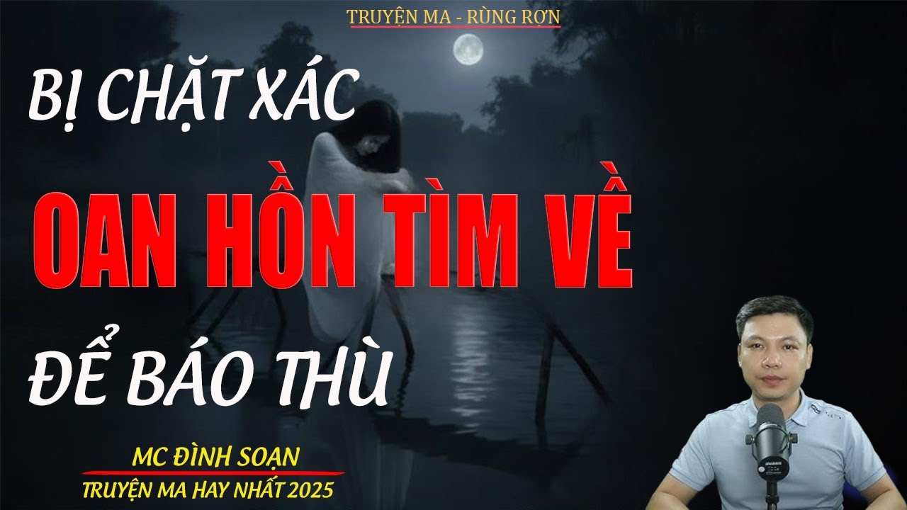 OAN HỒN TÌM VỀ ĐỂ BÁO THÙ | Truyện Ma Đình Soạn - Chuyện Ma kinh dị Mới Nhất