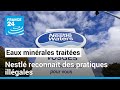 Nestl reconnat avoir d nettoyer ses eaux minrales une pratique interdite  france 24