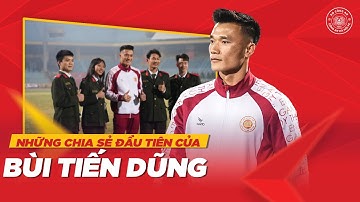 NHỮNG CHIA SẺ ĐẦU TIÊN CỦA THỦ THÀNH BÙI TIẾN DŨNG TRONG MÀU ÁO CLB CÔNG AN HÀ NỘI