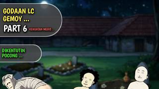 GODAAN LC GEMOY PART 6 - Dikentutin Pocong