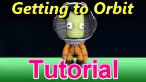 Kerbal Space Program : Getting to Orbit Tutorial