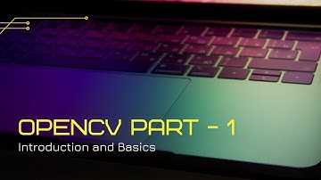Computer Vision (opencv) Introduction and Basics.