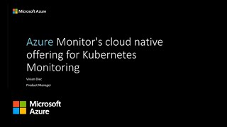 Azure Monitor's cloud native offering with Kubernetes Monitoring