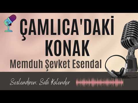 Çamlıca'daki Konak | Memduh Şevket Esendal | Sesli Hikaye