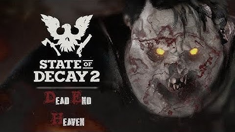 State Of Decay 2 Dead End Heaven Mod Fresh Start Part 2 A New Beginning