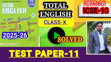 ICSE CLASS-10 | TOTAL ENGLISH SOLUTION 2025-26 | Solved Test Paper-11 | TEST PAPER-11 SOLUTIONS 🔥