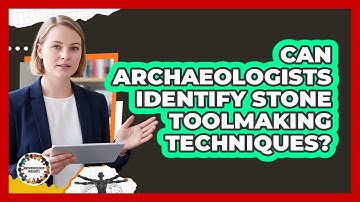 Can Archaeologists Identify Stone Toolmaking Techniques?