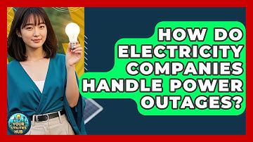 How Do Electricity Companies Handle Power Outages? - Your Utilities Hub
