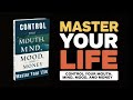 Master Your Life : CONTROL YOUR MOUTH, MIND, MOOD, AND MONEY (Audiobook)