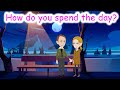 English conversation how do you spend the day learning english speaking