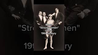 Strongwomen of the 19th century #history #shorts #story #historyshorts #stories