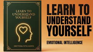 Learn To Understand Yourself - Emotional Intelligence | Audiobook Net Worth