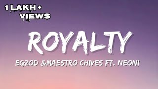 Egzod & Maestro Chives - Royalty ft. Neoni [ lyrics ]
