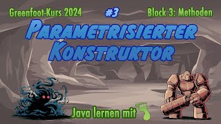 Java with Greenfoot 2024 - Block 3 »Methods«, Part 3: Parameterized Constructor