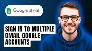 How To Sign In To Multiple Gmail Google Accounts [2026 Guide]