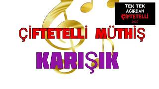 Çi̇ftetelli̇ Müthi̇ş Karişik