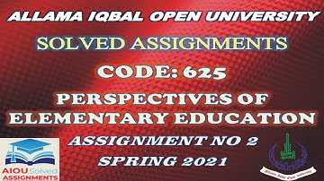 AIOU Solved Assignments | 625 | PERSPECTIVE OF ELEMENTARY EDUCATION | Assignment No 2 | Spring 2021