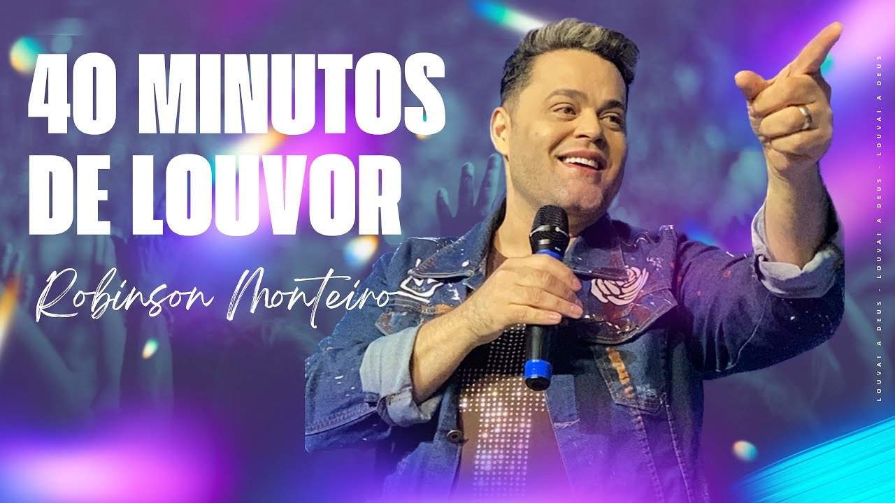 40 MINUTOS DE LOUVOR COM ROBINSON MONTEIRO #gospel #adoração #adorable #cantores