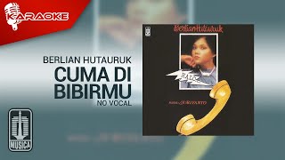Berlian Hutauruk - Cuma Di Bibirmu (Official Karaoke Video) | No Vocal