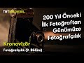 Kronovizör | 9. Bölüm (Fotoğrafçılık) | TRT Belgesel