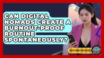 Can Digital Nomads Create A Burnout-proof Routine Spontaneously? - Digital Nomad Success Guide